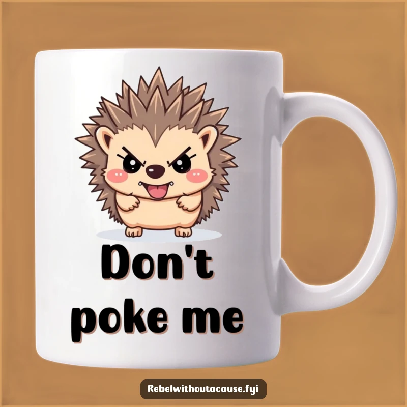 Funny Rebellious Hedgehog Mug: Stand Tall with This Defiant Gift!