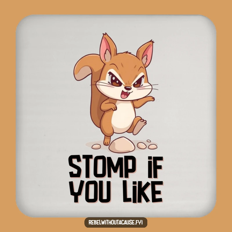 Funny Defiant Squirrel Coaster - Protect Surfaces with Grit - Cute Funny Gift!