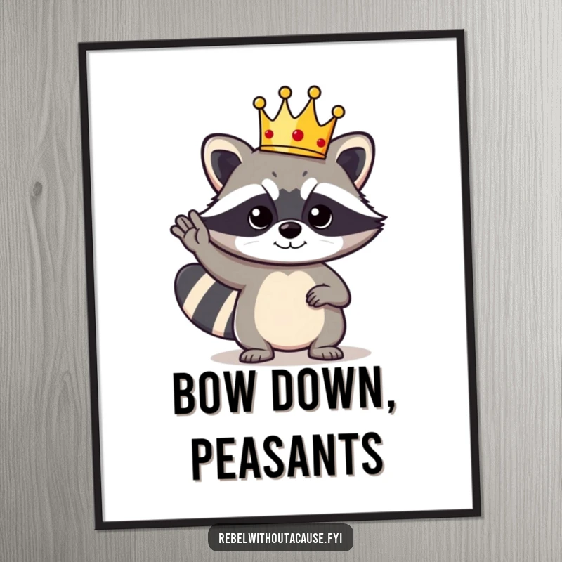 Funny Raccoon King Poster: A bold raccoon character wearing a tiny crown gives a cool salute, perfect for any wall.