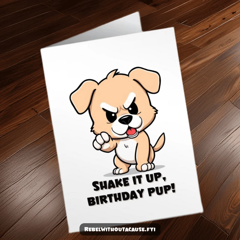 Funny free printable birthday card: A defiant puppy character stomps its foot, creating a small tremor.