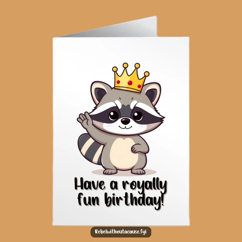 Free Printable Birthday Card: Raccoon Royalty, Funny Downloadable Gift