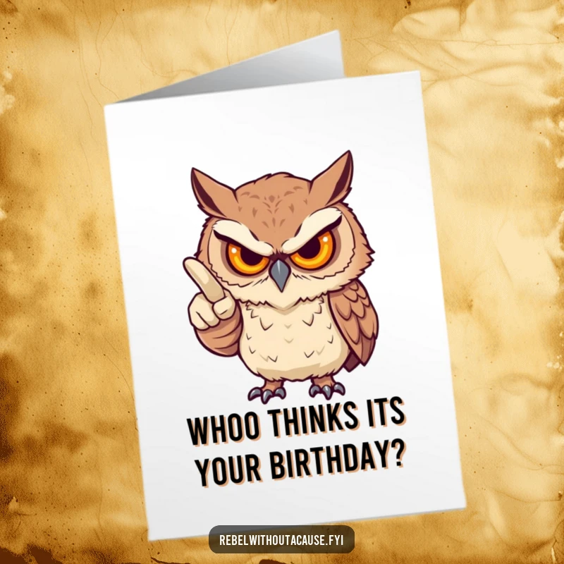 Funny Free Printable Birthday Card: a fierce owl with a stern yet playful gaze points an accusatory finger, questioning your age.