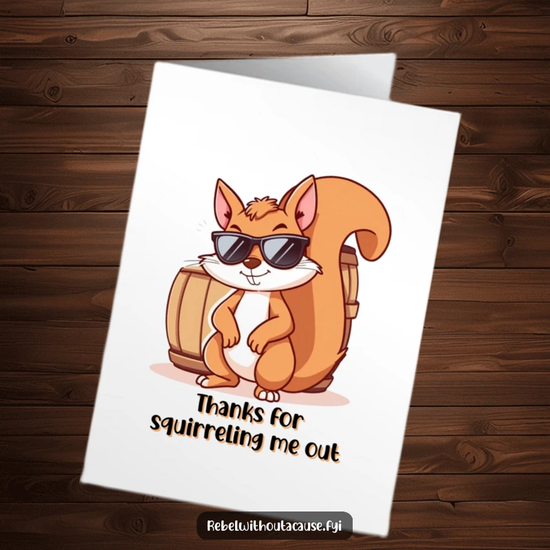Funny Free Printable Thank You Card: Mischievous squirrel in sunglasses, smirking, leaning against barrel, giving thanks.