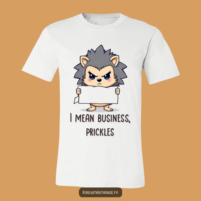 Funny Determined Hedgehog T-Shirt - Stern Message Bearer Tee - Awesome Funny Gift